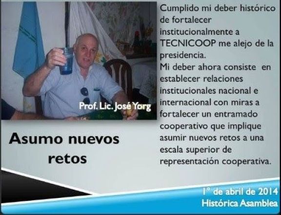 “La revalorización política y la construcción del poder político en el cooperativismo Latinoamericano es otro gran mérito de José Yorg”